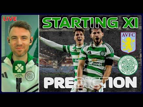 Watch LIVE: Aston Villa v Celtic | Starting XI Prediction