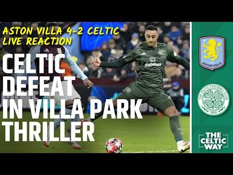 Aston Villa 4-2 Celtic: FT REACTION &ndash; LIVE from Villa Park