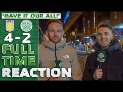 Aston Villa 4-2 Celtic | ‘GAVE IT OUR ALL!’ | Full-Time Reaction