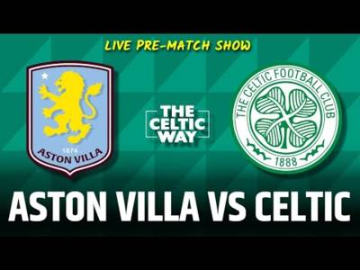 Celtic vs Aston Villa: Team news LIVE REACTION + build-up from Villa Park