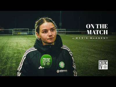 On the Match with Maria McAneny | Queen’s Park 0-6 Celtic FC Women (29/01/25)