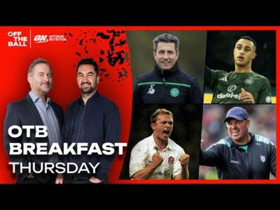 Villa 3-2 Celtic, Ireland v England w/ Matt Dawson, GAA coach Mike Quirke | OFF THE BALL BREAKFAST