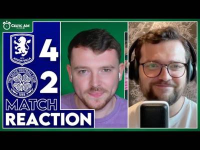 A rare defeat as Celtic get box-office knockout draw | Aston Villa 4-2 Celtic | Match Reaction