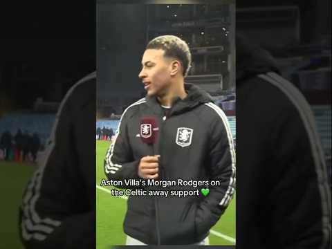 Morgan Rodgers Talks Up Celtic Support #celticfc #astonvilla #football #championsleague #celticfans