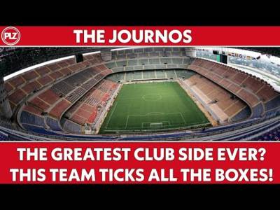Name the greatest club side EVER I The Journos