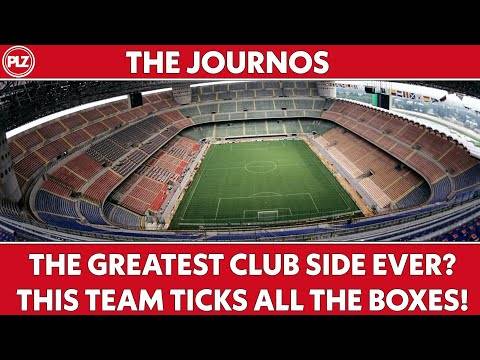 Name the greatest club side EVER I The Journos