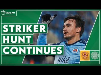 Striker hunt continues as David Strelec linked, UEFA ban hope & Motherwell vs Celtic