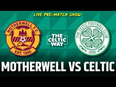 Motherwell vs Celtic team news, line-up LIVE REACTION + build-up from Fir Park