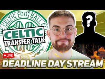 Transfer Deadline Livestream! | Will Celtic End Window Weaker? | Will a Striker Sign?