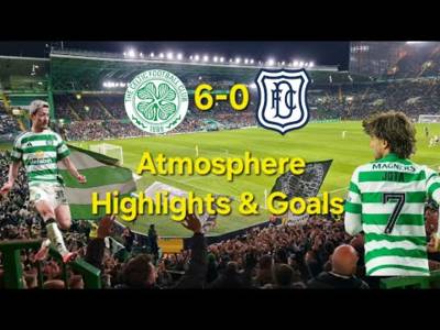 Celtic 6-0 Dundee | Atmosphere Highlights & Goals
