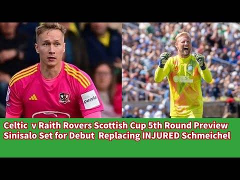 CELTIC v Raith Rovers Cup 5th Round Preview: 17 Games to Go Until Another Treble!!