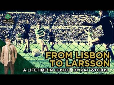 From Lisbon To Larsson | A Lifetime In Celtic, By Pat Woods
