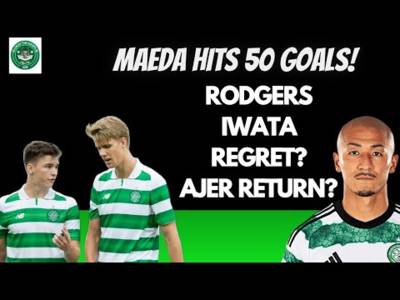 Daizen Maeda is on Fire! | Rodgers Iwata Regret? | Should Celtic Sign Ajer in the Summer?