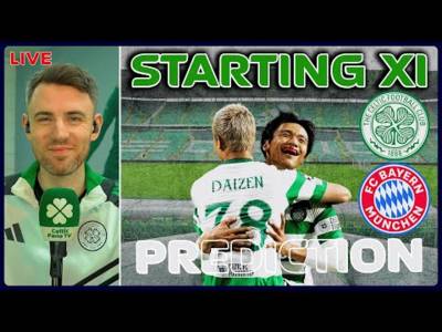 LIVE: Celtic v Bayern Munich | DAIZEN CAN PLAY! | Starting XI Prediction