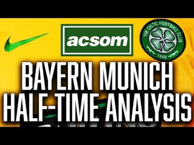 CELTIC v Bayern Munich / LIVE Champions League Half-Time Analysis / A Celtic State of Mind / ACSOM