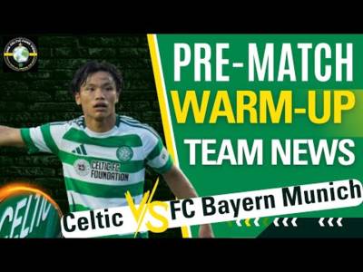 Celtic vs Bayern Munich PRE-MATCH TEAM NEWS