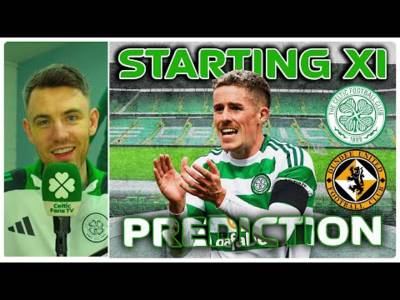 Celtic v Dundee Utd | Bernardo Out for 5 Weeks! | Starting XI Prediction