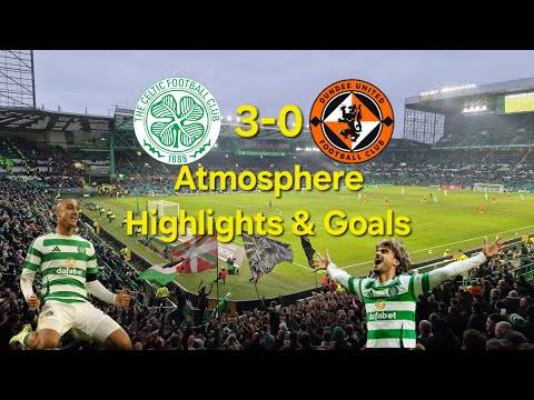 Celtic 3-0 Dundee United | Atmosphere Highlights & Goals