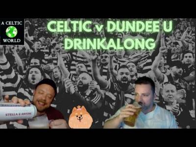 CELTIC – DUNDEE UNITED DRINKALONG!
