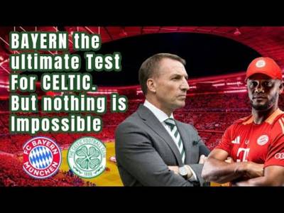 Bayern Munich vs CELTIC /The ultimate preview