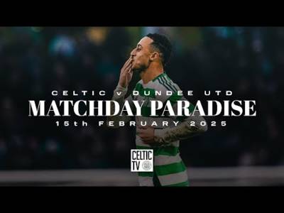 Matchday Paradise | Celtic 3-0 Dundee Utd | Terrific three for the Bhoys (15/02/25)