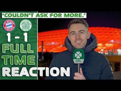 Bayern Munich 1-1 Celtic | ‘COULDN’T ASK FOR MORE.’ | Full-Time Reaction