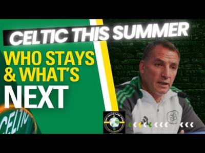 What Celtic must do and players they NEED to retain