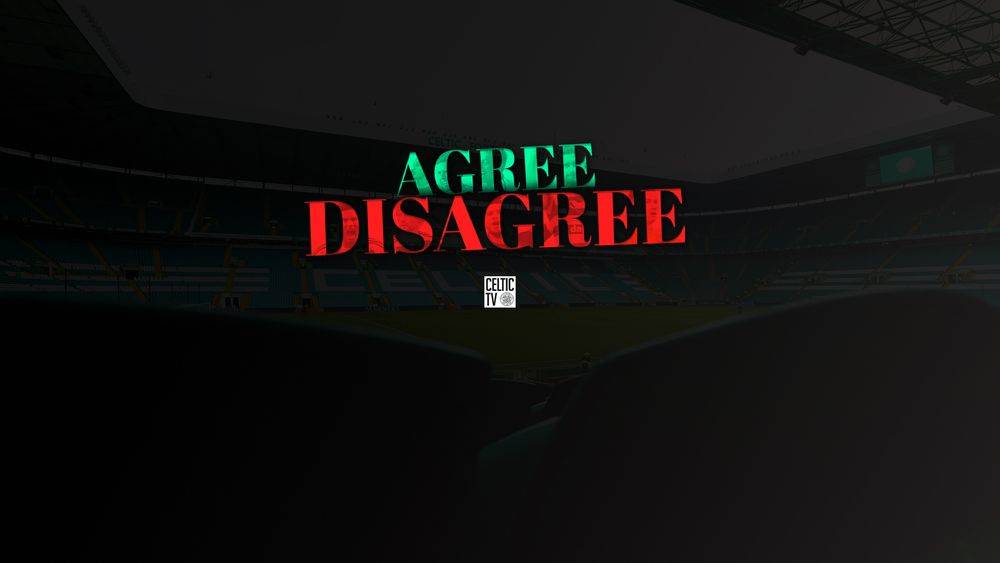Agree or Disagree &ndash; Watch on Celtic TV