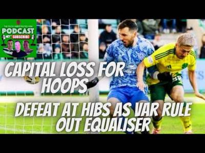 Capital Loss for Hoops / Celtic Taste Defeat Away at Hibs / Dial In
