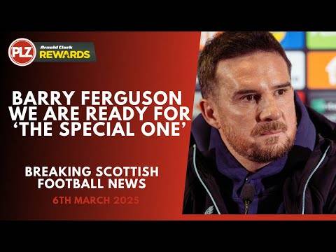 Barry Ferguson: “We are READY for ‘The Special One’ | Scottish Football News