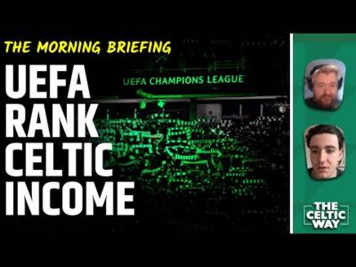 UEFA shine light on financial power of Celtic fans | Team selection calls vs Hibs