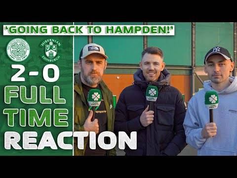 Celtic 2-0 Hibs | ‘GOING BACK TO HAMPDEN!’ | Full-Time Reaction