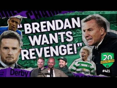 THE GLASGOW DERBY PREVIEW: It’s Celtic Vs Rangers And Brendan Wants Revenge!