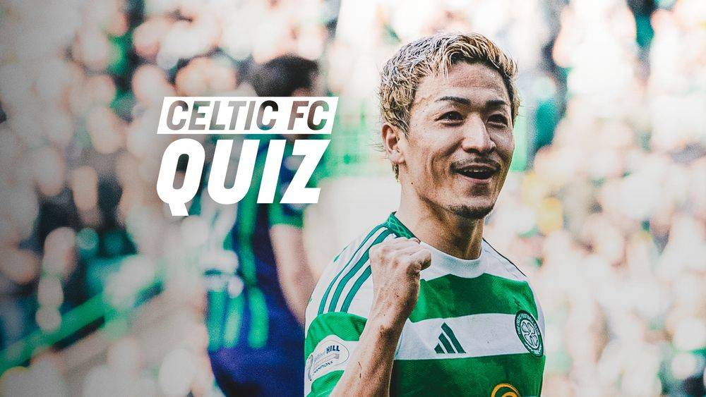 Celtic FC Quiz: Celtic v Rangers