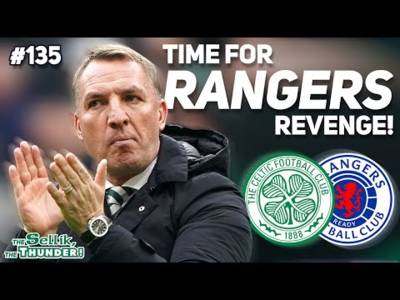 TIME FOR CELTIC TO GET ONE BACK ON RANGERS! | The Sellik, The Thunder | #135