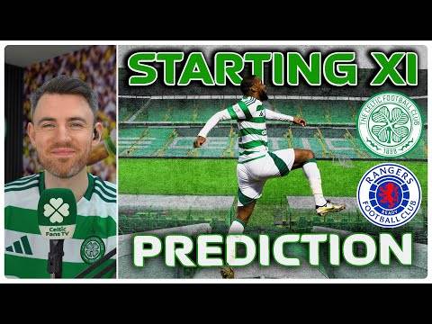 Celtic v Rangers | No Shortage of Incentives | Starting XI Prediction