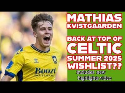 Mathis Kvistgaarden Update(with new highlights) Top Of CELTIC Summer 2025 Transfer List??