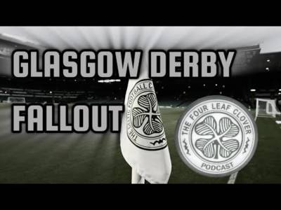 Glasgow Derby Fallout // the Four Leaf Clover Podcast //
