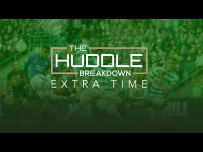 PREVIEW – THE HUDDLE BREAKDOWN EXTRA TIME: Celtic vs Rangers Review Part II w/ Patrick Caskie