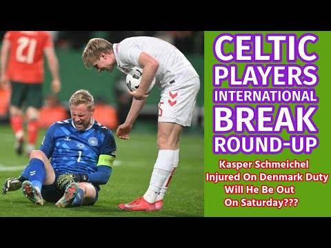 CELTIC Players International Round Up: Schmeichel Injured and Doubtful For Saturday???