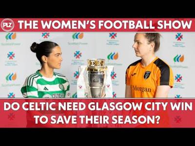 Do Celtic NEED Glasgow City win to save their season? | The Women’s Football Show