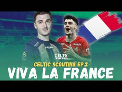 VIVA LA FRANCE!! | Celtic Summer Transfer Scouting E2