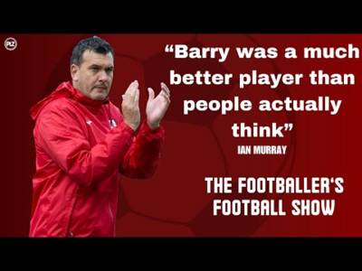 ‘Barry was a much better player than people actually think’ | The Footballer’s Football Show