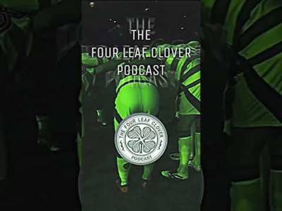FRIDAY FOCUS — THE FOUR LEAF CLOVER PODCAST #celtic #celticfootballclub #celticnews #celticfc