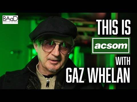 GAZ WHELAN // This is ACSOM A Celtic State of Mind // From Happy Mondays to YOGI-G & THE FAMILY TREE