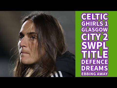 CELTIC GHIRLS 1 Glasgow City Women 2: Title Defence Dreams Gone For The Ghirls??