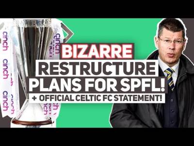 SPFL to discuss BIZARRE RESTRUCTURE PLANS FOR LEAGUE! | + Celtic FC Official Statement.
