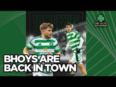 TCE Weekly: Bhoys Are Back In Town As Forrest And Bernardo Return For The Run-In
