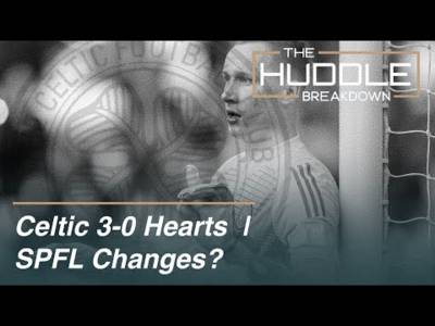 Celtic 3-0 Hearts | Changes to the SPFL?