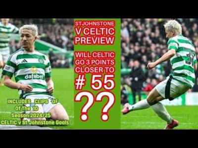 St Johnstone v CELTIC Preview: Will CELTIC Go 3 Points Closer To #55??